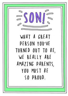 Funny Cheeky What An Amazing Person You've Turned Out To Be We Really Are Amazing Card